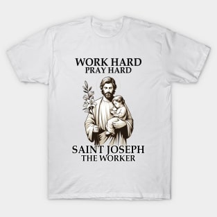 Catholic Works Hard Prays Hard Saint Joseph The Worker T-Shirt